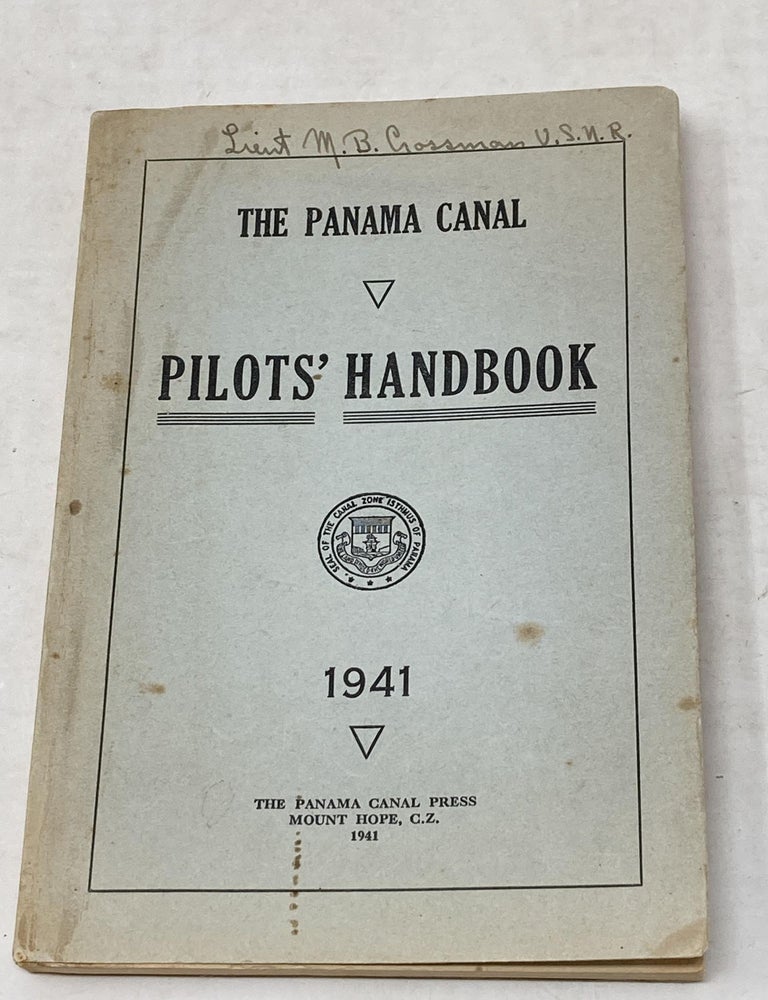Item #100017 THE PANAMA CANAL PILOTS' HANDBOOK 1941. S. A. Manahan, H M. Schloming, Marine Superintendent, Compiler.