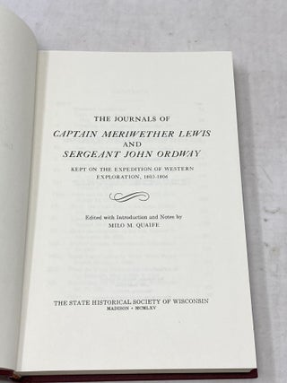 THE JOURNALS OF CAPTAIN MERIWETHER LEWIS AND SERGEANT JOHN ORDWAY KEPT ON THE EXPEDITION OF WESTERN EXPLORATION, 1803-1806