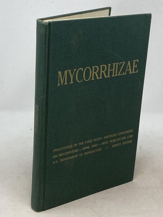 Item #100055 MYCORRHIZAE: PROCEEDINGS OF THE FIRST NORTH AMERICAN CONFERENCE ON MYCORRHIZAE;...