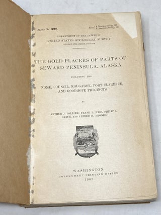 THE GOLD PLACERS OF PARTS OF SEWARD PENINSULA, ALASKA INCLUDING THE NOME, COUNCIL, KOUGAROK, PORT CLARENCE, AND GOODHOPE PRECINCTS