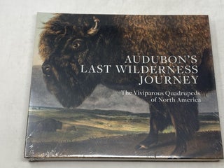 Item #100124 AUDUBON'S LAST WILDERNESS JOURNEY: THE VIVIPAROUS QUADRUPEDS OF NORTH AMERICA....