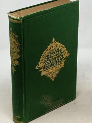 Item #100159 AROUND THE WORLD: OR, TRAVELS IN POLYNESIA, CHINA, INDIA, ARABIA, EGYPT, SYRIA AND...