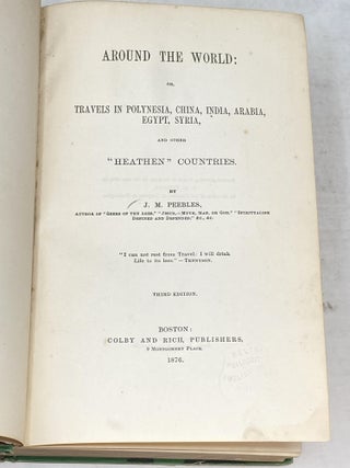 AROUND THE WORLD: OR, TRAVELS IN POLYNESIA, CHINA, INDIA, ARABIA, EGYPT, SYRIA AND OTHER 'HEATHEN' COUNTRIES