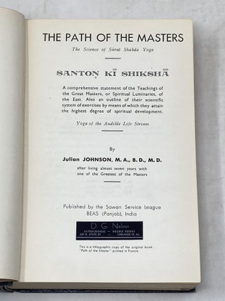 THE PATH OF THE MASTERS: THE SCIENCE OF SURAT SHABDA YOGA: SANTON KI SHIKSHA ; A Comprehensive Statement of the Teachings of The Great Masters, or Spiritual Luminaries, of the East. Also an Outline of Their Scientific System of Exercises by means of which They Attain the HIghest Degree of Spiritual Development.