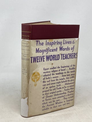 Item #100248 TWELVE WORLD TEACHERS: A SUMMARY OF THEIR LIVES AND TEACHINGS. Manly Palmer Hall