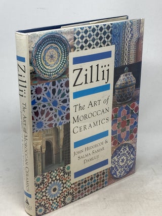 Item #100253 ZILLIJ: THE ART OF MOROCCAN CERAMICS. Salma Samar Damluji, John Hedgecoe e.,...