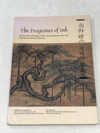Item #100265 THE FRAGRANCE OF INK: KOREAN LITERATI PAINTINGS OF THE CHOSON DYNASTY (1392-1910)...