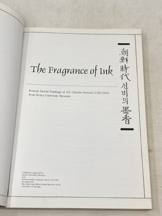 THE FRAGRANCE OF INK: KOREAN LITERATI PAINTINGS OF THE CHOSON DYNASTY (1392-1910) FROM KOREA UNIVERSITY MUSEUM