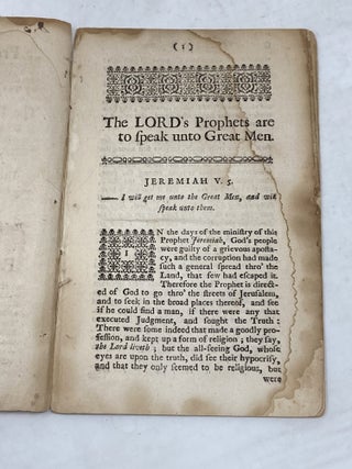 THE PROPHET JEREMIAH'S RESOLUTION TO GET HIM UNTO GREAT MEN, AND TO SPEAK UNTO THEM, CONSIDERED AND APPLIED: IN A SERMON DELIVERED AT THE PUBLICK LECTURE IN BOSTON, NOVEMBER 21, 1734 BEFORE HIS EXCELLENCY THE GOVERNOUR, AND THE GENERAL COURT