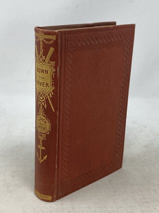 Item #100304 DOWN THE RIVER; OR, BUCK BRADFORD AND HIS TYRANTS. Oliver Optic