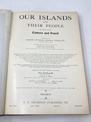 OUR ISLANDS AND THEIR PEOPLE, AS SEEN WITH CAMERA AND PENCIL (TWO VOLUMES COMPLETE) ; Introduced by Major-General Joseph Wheeler, United States Army, With Special Descriptive Matter by Jose de Olivares
