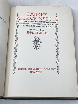 FABRE'S BOOK OF INSECTS RETOLD FROM ALEXANDER TEIXEIRA DE MATTO' TRANSLATION OF FABRE'S "SOUVENIRS ENTOMOLOGIQUES" BY MRS RUDOLPH STAWELL; Illustrated by E.J. Detmold
