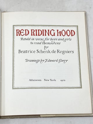 RED RIDING HOOD : RETOLD IN VERSE FOR BOYS AND GIRLS TO READ THEMSELVES; Drawings by Edward Gorey