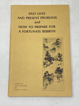 Item #100446 PAST LIVES AND PRESENT PROBLEMS: THE BURDEN OF UNFINISHED BUSINESS and HOW TO...
