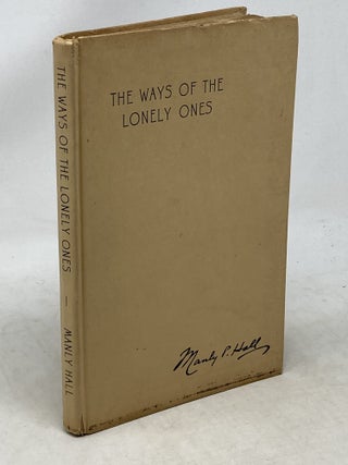 Item #100451 THE WAYS OF THE LONELY ONES, A COLLECTION OF MYSTICAL ALLEGORIES ; Illustrated by J....