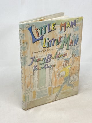 Item #100473 LITTLE MAN LITTLE MAN: A STORY OF CHILDHOOD; Illustrated by Yoran Cazac. James Baldwin