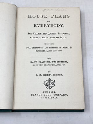 HOUSE PLANS FOR EVERYBODY: FOR VILLAGE COUNTRY RESIDENCES, COSTING FROM $250 TO $8,000; INCLUDING FULL DESCRIPTIONS AND ESTIMATES IN DETAIL OF MATERIALS, LABOR AND COST, WITH MANY PRACTICAL SUGGESTIONS, AND 175 ILLUSTRATIONS.