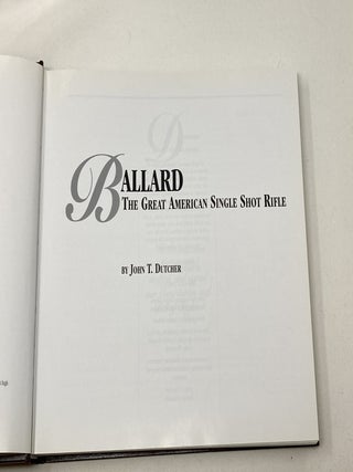 BALLARD THE GREAT AMERICAN SINGLE SHOT RIFLE (SIGNED)