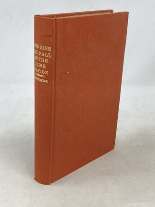 Item #100526 THE RISE AND FALL OF THE IRISH NATION : A FULL ACCOUNT OF THE BRIBERY AND CORRUPTION...