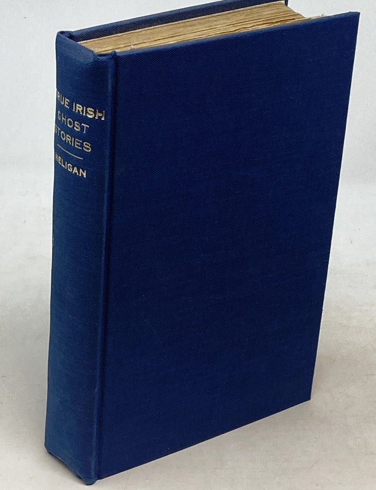 Item #100528 TRUE IRISH GHOST STORIES. St. John D. Seymour, Harry L. Neligan.