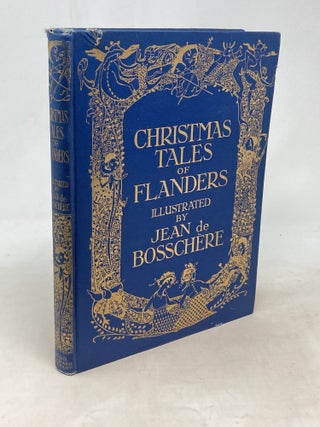 Item #100540 CHRISTMAS TALES OF FLANDERS ILLUSTRATED BY JEAN DE BOSSCHERE. Jean De Bosschere