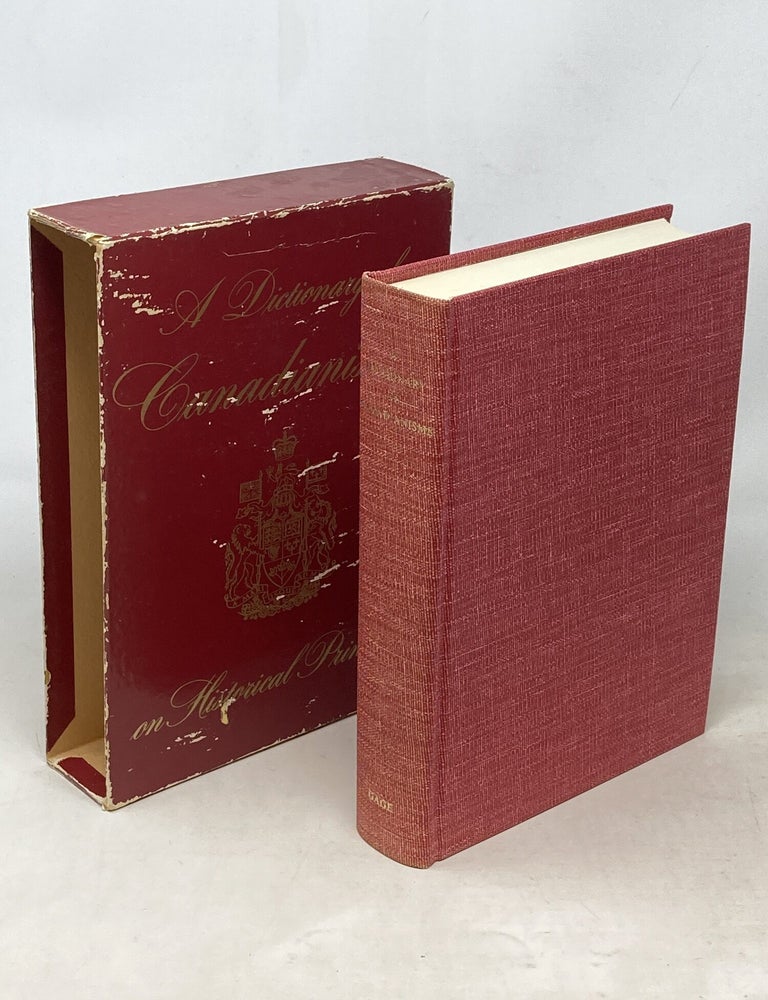 Item #100558 A DICTIONARY OF CANADIANISMS ON HISTORICAL PRINCIPLES (SERIES: DICTIONARY OF CANADIAN ENGLISH). Walter S. Avis.