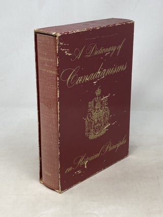 A DICTIONARY OF CANADIANISMS ON HISTORICAL PRINCIPLES (SERIES: DICTIONARY OF CANADIAN ENGLISH)