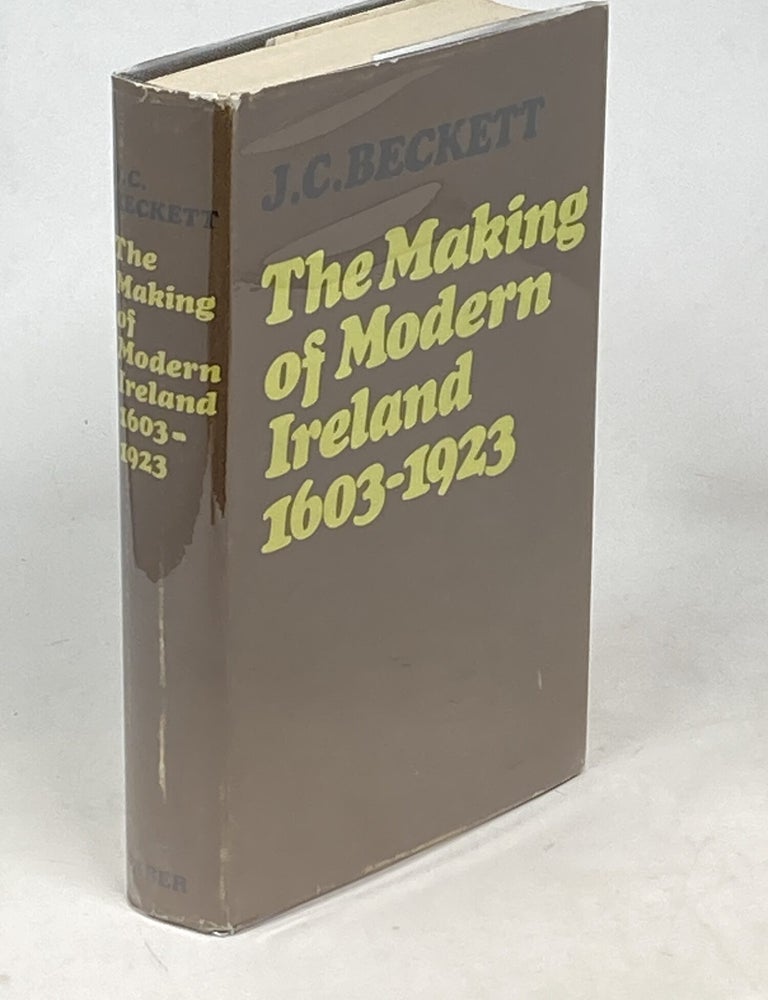 Item #100570 THE MAKING OF MODERN IRELAND 1603-1923. J. C. Beckett.