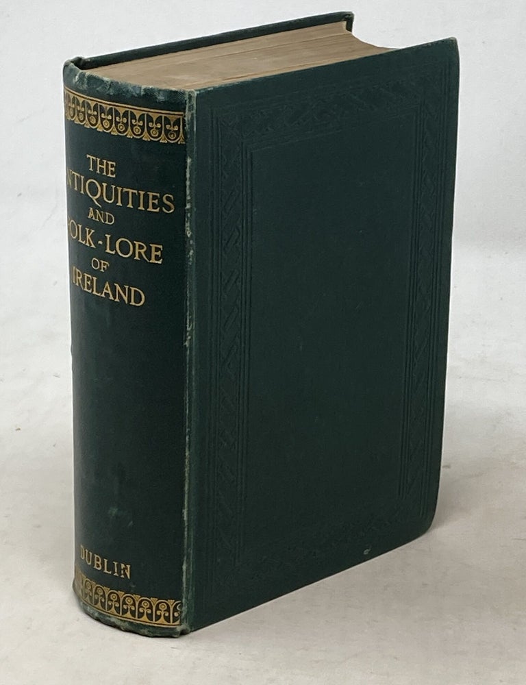 Item #100583 THE ANTIQUITIES AND FOLK-LORE OF IRELAND; BEING THE LAKE-LORE, OR AN ANTIQUARIAN GUIDE TO SOME OF THE RUINS AND RECOLLECTIONS OF KILLARNEY, BY A.B.R. and TOURS IN ULSTER : A HAND-BOOK TO THE ANTIQUITIES AND SCENERY OF THE NORTH OF IRELAND, BY J.B. DOYLE. A. B. R., J B. Doyle, Arthur Blennerhassett Rowan.