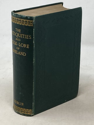 Item #100583 THE ANTIQUITIES AND FOLK-LORE OF IRELAND; BEING THE LAKE-LORE, OR AN ANTIQUARIAN...