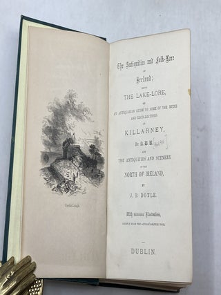 THE ANTIQUITIES AND FOLK-LORE OF IRELAND; BEING THE LAKE-LORE, OR AN ANTIQUARIAN GUIDE TO SOME OF THE RUINS AND RECOLLECTIONS OF KILLARNEY, BY A.B.R. and TOURS IN ULSTER : A HAND-BOOK TO THE ANTIQUITIES AND SCENERY OF THE NORTH OF IRELAND, BY J.B. DOYLE