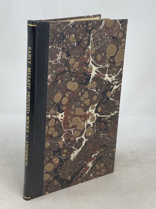 Item #100607 THE&nbsp;CATALOGUE OF EARLY BELFAST PRINTED BOOKS, 1694 TO 1830. John Anderson