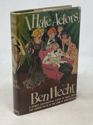 Item #100626 I HATE ACTORS! : A NOVEL. Ben Hecht
