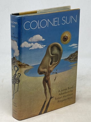 Item #100627 COLONEL SUN : A JAMES BOND ADVENTURE. Robert Markham, Kingsley Amis