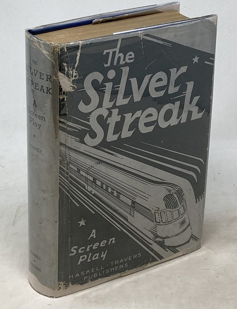 Item #100631 THE SILVER STREAK : A SCREEN PLAY. Roger Whately, Jack O'Donnell, H W. Hanemann.