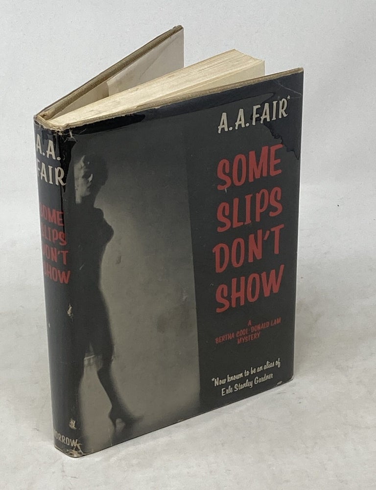 Item #100645 SOME SLIPS DON'T SHOW. A. A Fair, Erle Stanley Gardner.