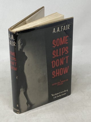 Item #100645 SOME SLIPS DON'T SHOW. A. A Fair, Erle Stanley Gardner