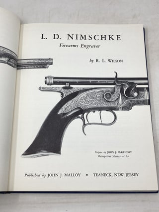 L.D. NIMSCHKE : FIREARMS ENGRAVER; Preface by John J. McKendry, Metropolitan Museum of Art