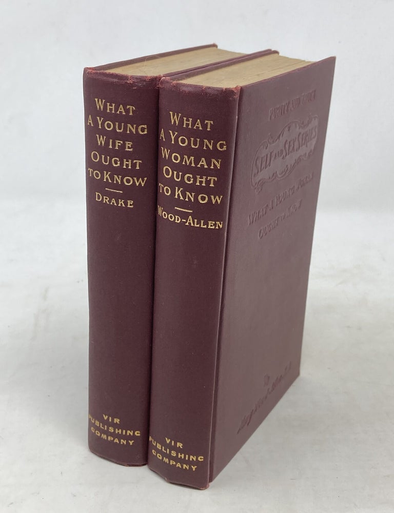 Item #100661 SELF AND SEX SERIES: WHAT A YOUNG WOMAN OUGHT TO KNOW and WHAT A YOUNG WIFE OUGHT TO KNOW (TWO VOLUMES). Mary Wood-Allen, Emma F. Angell Drake.
