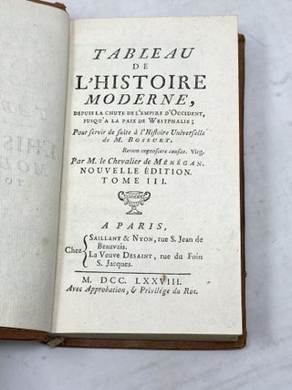 TABLEAU DE L'HISTOIRE MODERNE, DEPUIS LA CHUTE DE L'EMPIRE D'OCCIDENT, JUSQU'&Agrave; LA PAIX DE WESTPHALIE ; POUR SERVIR DE SUITE &Agrave; L'HISTOIRE UNIVERSELLE DE M. BOSSUET, & D'INTRODUCTION &Agrave; L' HISTOIRE MODERNE DES CHINOIS, DES JAPONAIS, ETC DE M. L'ABB&Eacute; DE MARSY (THREE VOLUMES)