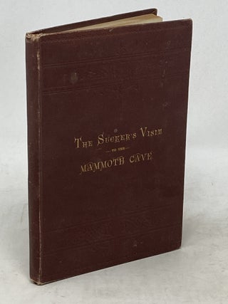 Item #100668 THE SUCKER'S VISIT TO THE MAMMOTH CAVE : INCLUDING A HISTORY OF THE EXPERIENCE...