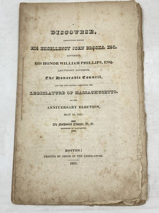Item #100677 A DISCOURSE, PRONOUNCED BEFORE HIS EXCELLENCY JOHN BROOKS, ESQ, GOVERNOR, HIS HONOR...