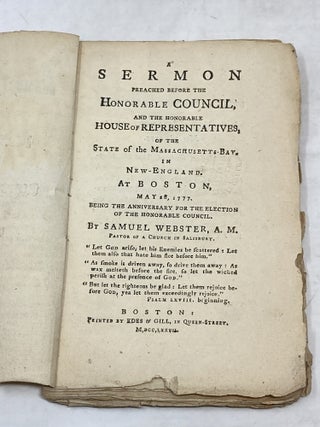 A SERMON PREACHED BEFORE THE HONORABLE COUNCIL, AND THE HONORABLE HOUSE OF REPRESENTATIVES, OF. Samuel Webster.
