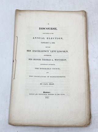 A DISCOURSE, DELIVERED AT THE ANNUAL ELECTION, JANUARY 4, 1832. BEFORE HIS EXCELLENCY LEVI...