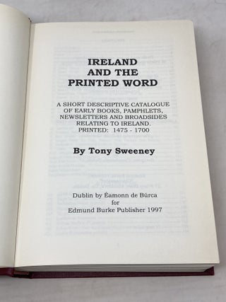 IRELAND AND THE PRINTED WORD : A SHORT DESCRIPTIVE CATALOGUE OF EARLY BOOKS, PAMPHLETS, NEWSLETTERS AND BROADSIDES RELATING TO IRELAND. PRINTED: 1475-1700 (SIGNED)