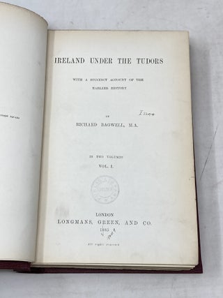IRELAND UNDER THE TUDORS, WITH A SUCCINCT ACCOUNT OF THE EARLIER HISTORY. IN THREE VOLUMES