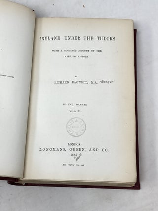 IRELAND UNDER THE TUDORS, WITH A SUCCINCT ACCOUNT OF THE EARLIER HISTORY. IN THREE VOLUMES
