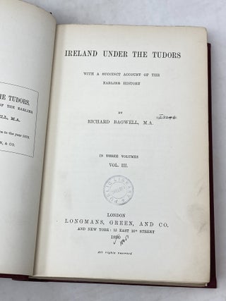 IRELAND UNDER THE TUDORS, WITH A SUCCINCT ACCOUNT OF THE EARLIER HISTORY. IN THREE VOLUMES