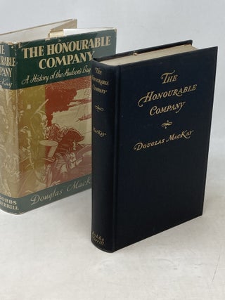 THE HONOURABLE COMPANY, A HISTORY OF THE HUDSON'S BAY COMPANY; Maps by R.H.H. Macaulay