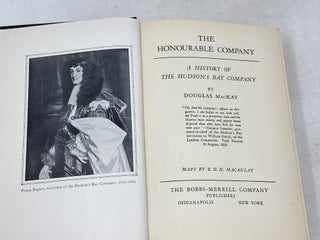 THE HONOURABLE COMPANY, A HISTORY OF THE HUDSON'S BAY COMPANY; Maps by R.H.H. Macaulay
